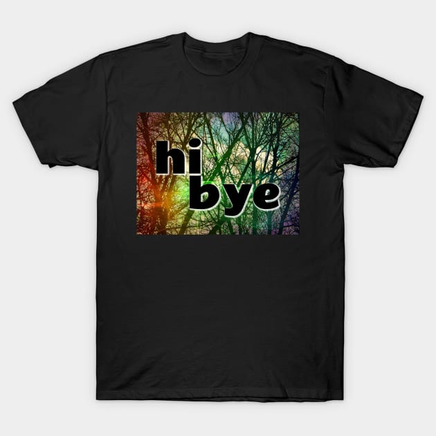 Hi Bye Picture T-Shirt by PandLCreations